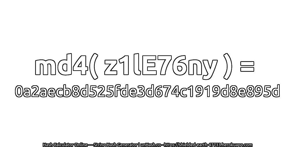 md4( z1lE76ny ) = 0a2aecb8d525fde3d674c1919d8e895d | unHash.co