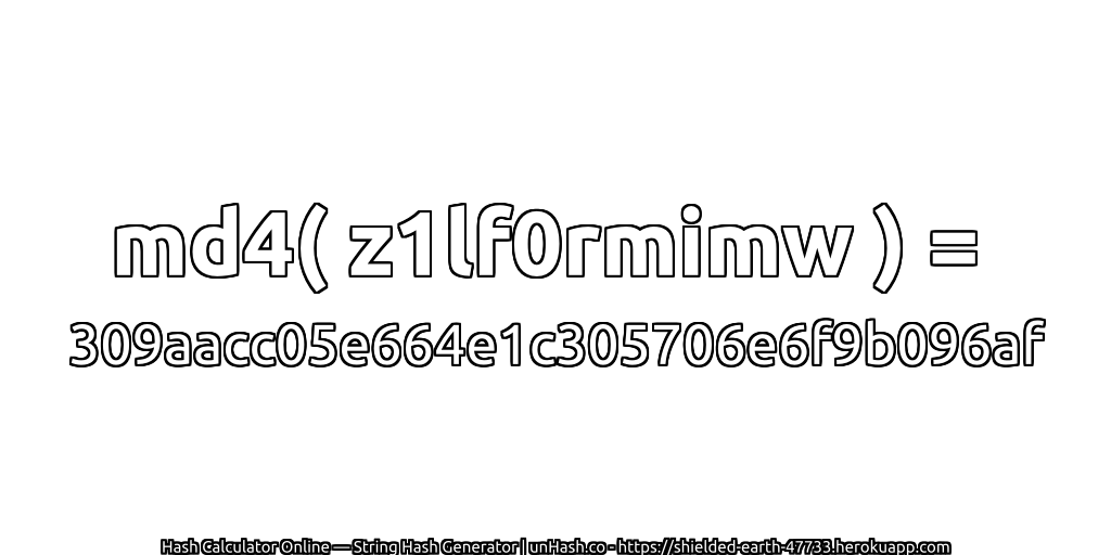 md4( z1lf0rmimw ) = 309aacc05e664e1c305706e6f9b096af | unHash.co