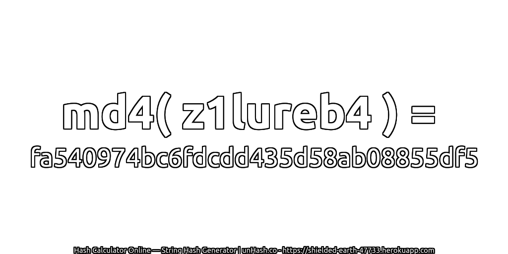 md4( z1lureb4 ) = fa540974bc6fdcdd435d58ab08855df5 | unHash.co