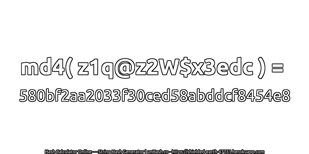 md4( z1q@z2W$x3edc ) = 580bf2aa2033f30ced58abddcf8454e8 | unHash.co