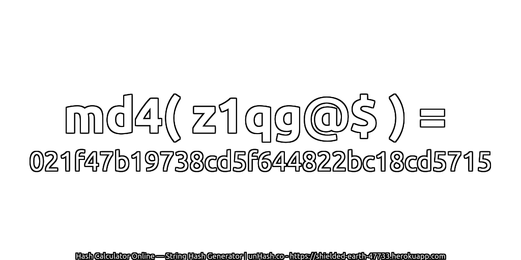 md4( z1qg@$ ) = 021f47b19738cd5f644822bc18cd5715 | unHash.co