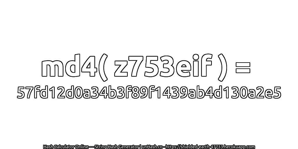 md4( z753eif ) = 57fd12d0a34b3f89f1439ab4d130a2e5 | unHash.co