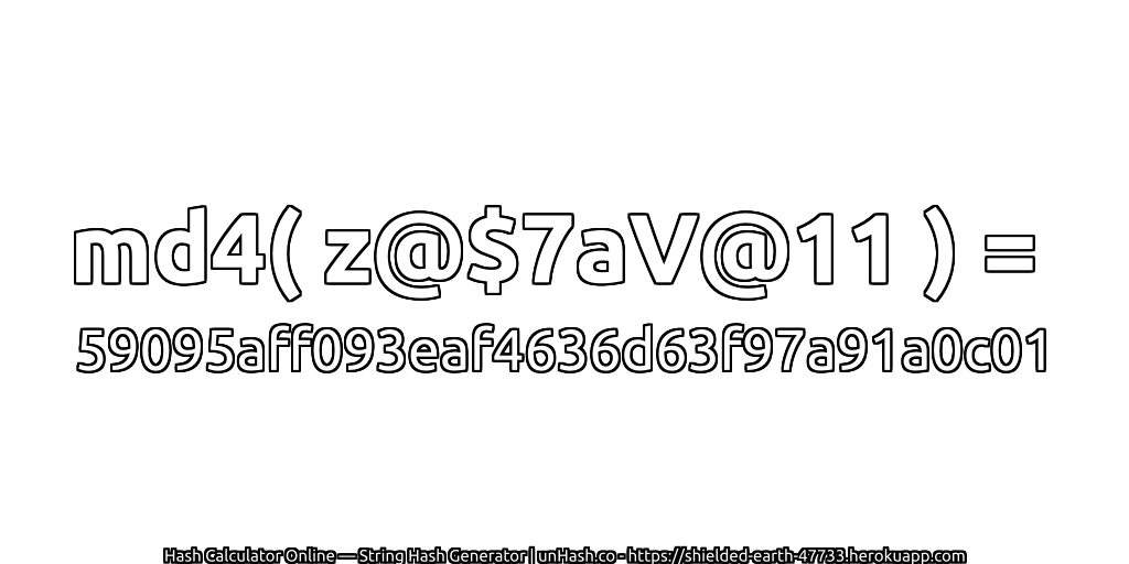 md4( z@$7aV@11 ) = 59095aff093eaf4636d63f97a91a0c01 | unHash.co