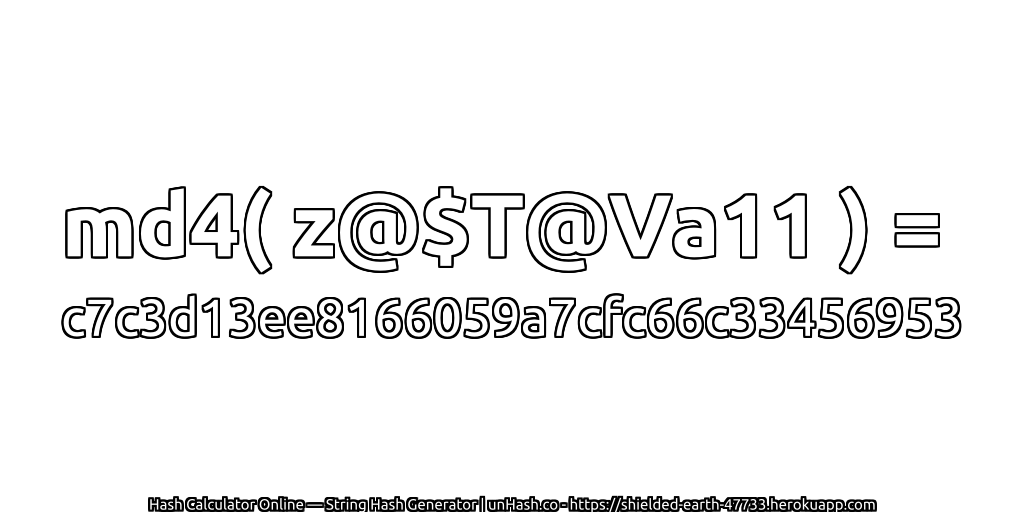 md4( z@$T@Va11 ) = c7c3d13ee8166059a7cfc66c33456953 | unHash.co