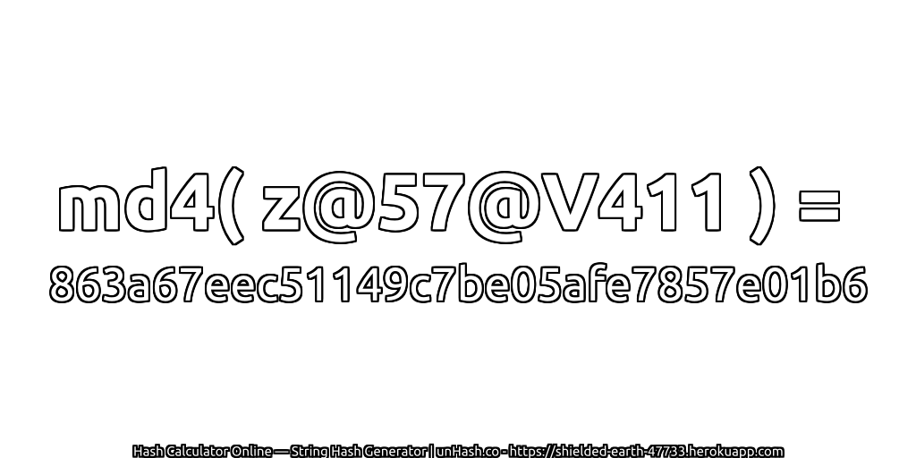 md4( z@57@V411 ) = 863a67eec51149c7be05afe7857e01b6 | unHash.co