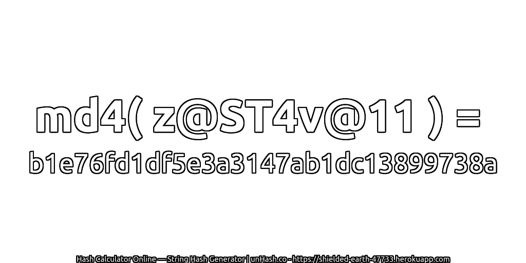 md4( z@ST4v@11 ) = b1e76fd1df5e3a3147ab1dc13899738a | unHash.co