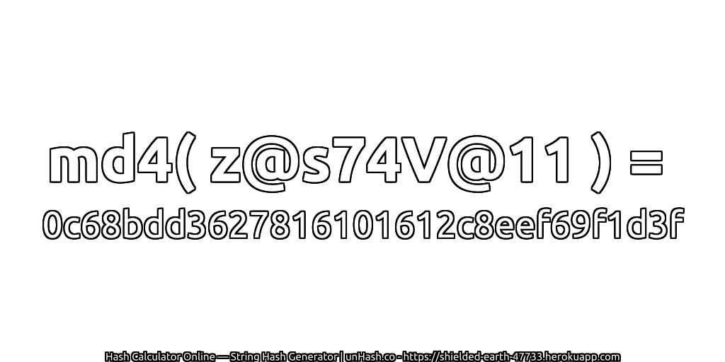 md4( z@s74V@11 ) = 0c68bdd3627816101612c8eef69f1d3f | unHash.co