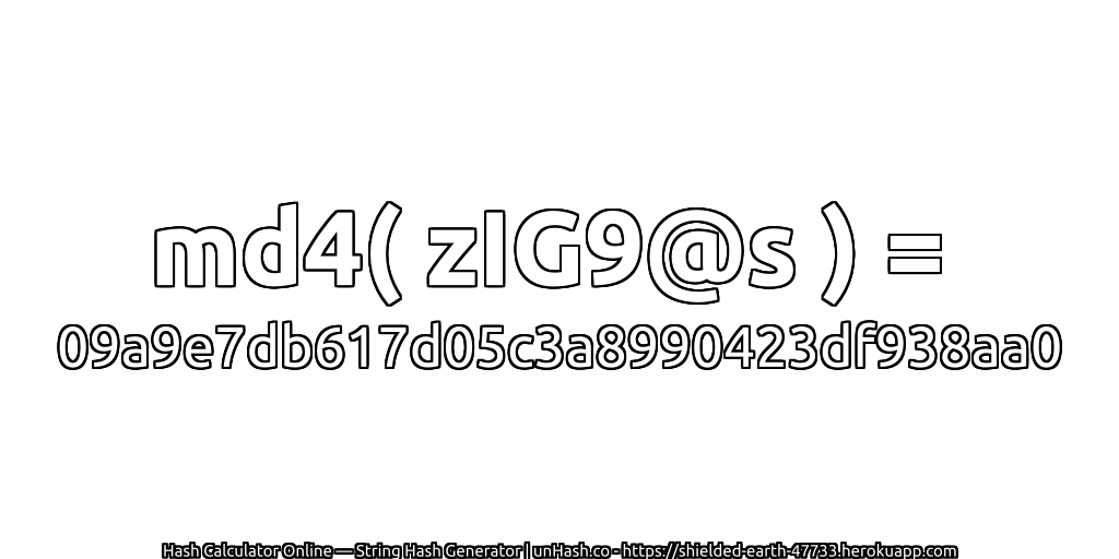 md4( zIG9@s ) = 09a9e7db617d05c3a8990423df938aa0 | unHash.co