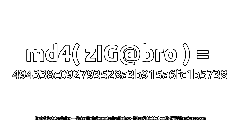 md4( zIG@bro ) = 494338c092793528a3b915a6fc1b5738 | unHash.co