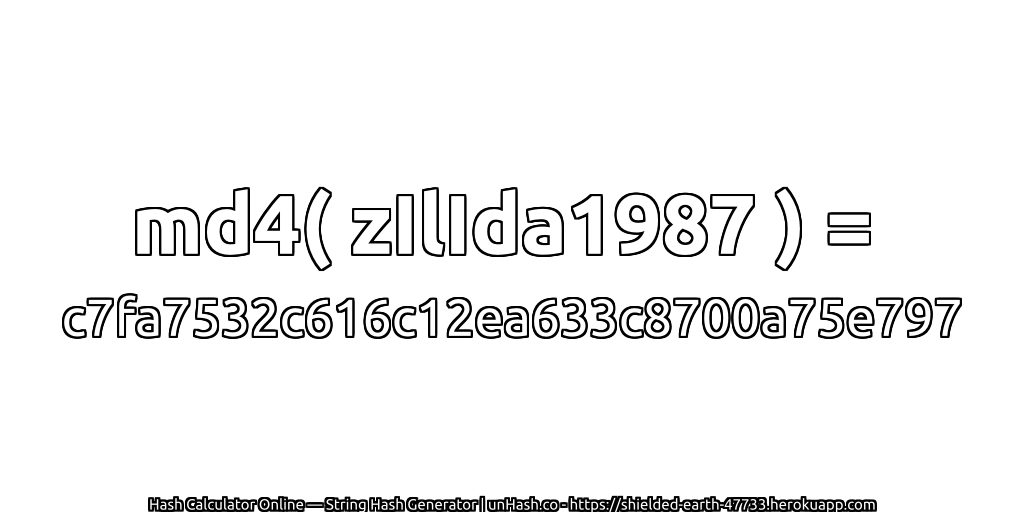 md4( zIlIda1987 ) = c7fa7532c616c12ea633c8700a75e797 | unHash.co