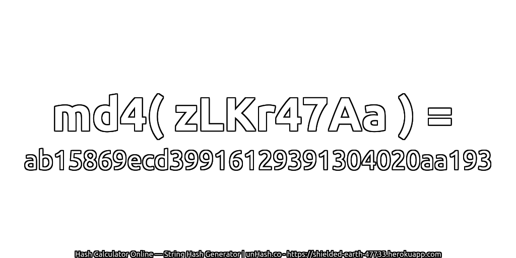 md4( zLKr47Aa ) = ab15869ecd39916129391304020aa193 | unHash.co