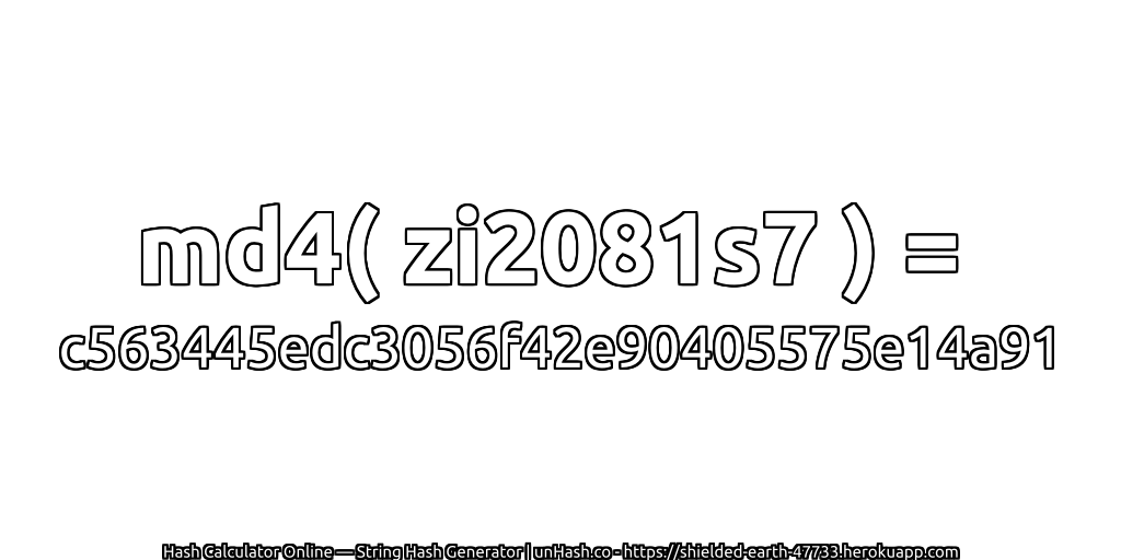 md4( zi2081s7 ) = c563445edc3056f42e90405575e14a91 | unHash.co