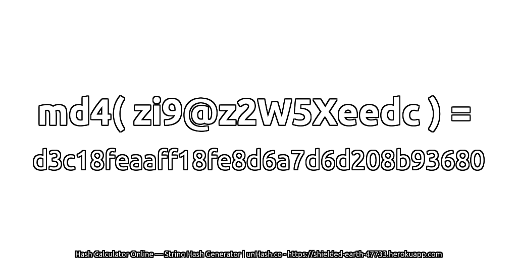 md4( zi9@z2W5Xeedc ) = d3c18feaaff18fe8d6a7d6d208b93680 | unHash.co