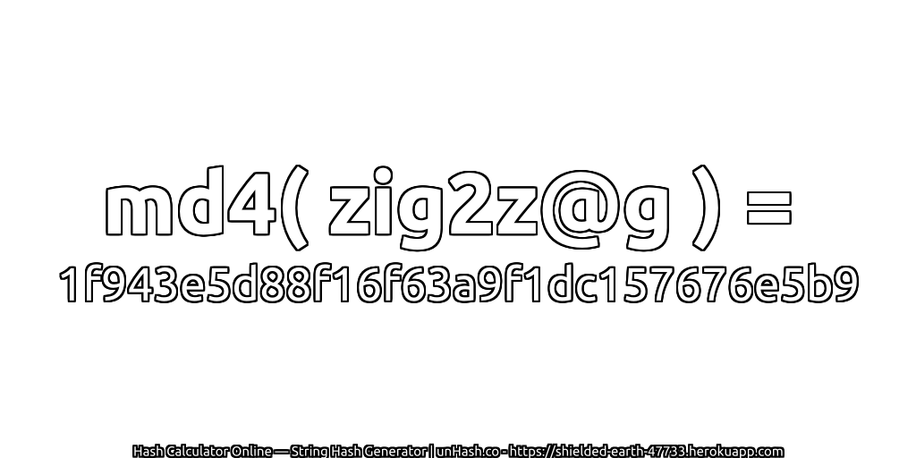 md4( zig2z@g ) = 1f943e5d88f16f63a9f1dc157676e5b9 | unHash.co