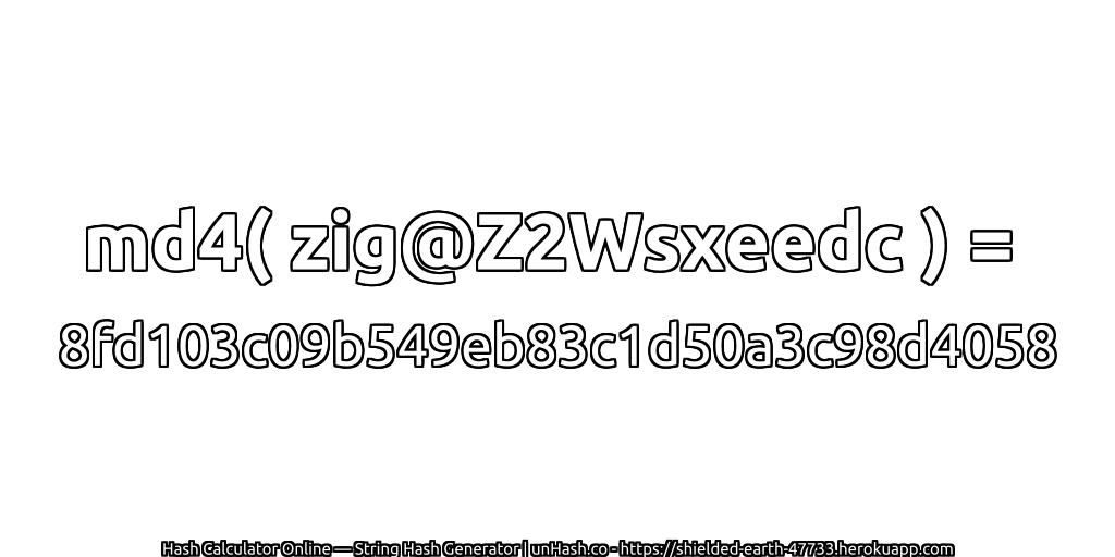 md4( zig@Z2Wsxeedc ) = 8fd103c09b549eb83c1d50a3c98d4058 | unHash.co
