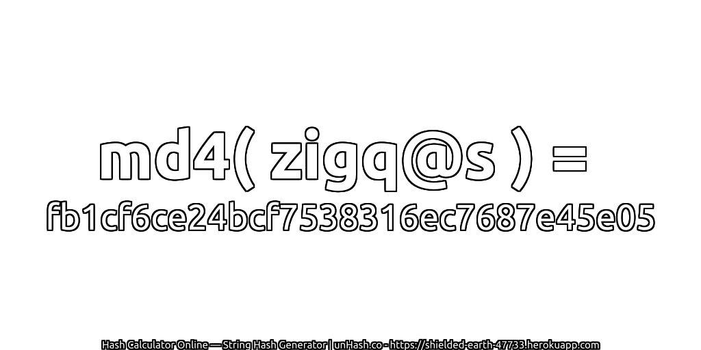 md4( zigq@s ) = fb1cf6ce24bcf7538316ec7687e45e05 | unHash.co