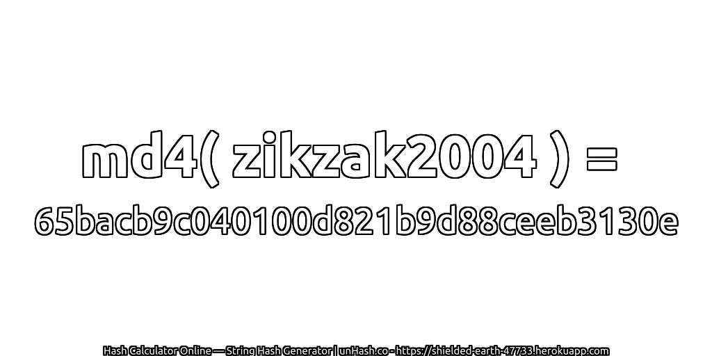 md4( zikzak2004 ) = 65bacb9c040100d821b9d88ceeb3130e | unHash.co