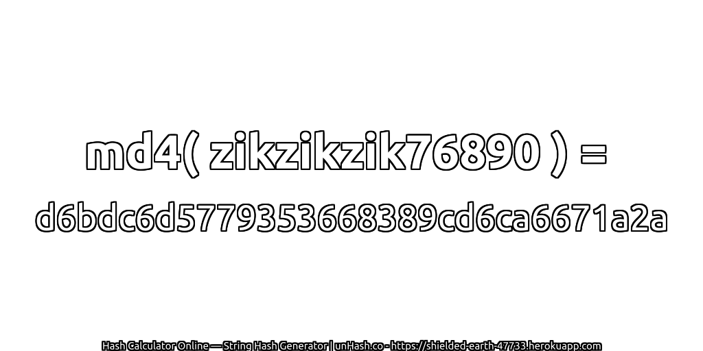 md4( zikzikzik76890 ) = d6bdc6d5779353668389cd6ca6671a2a | unHash.co