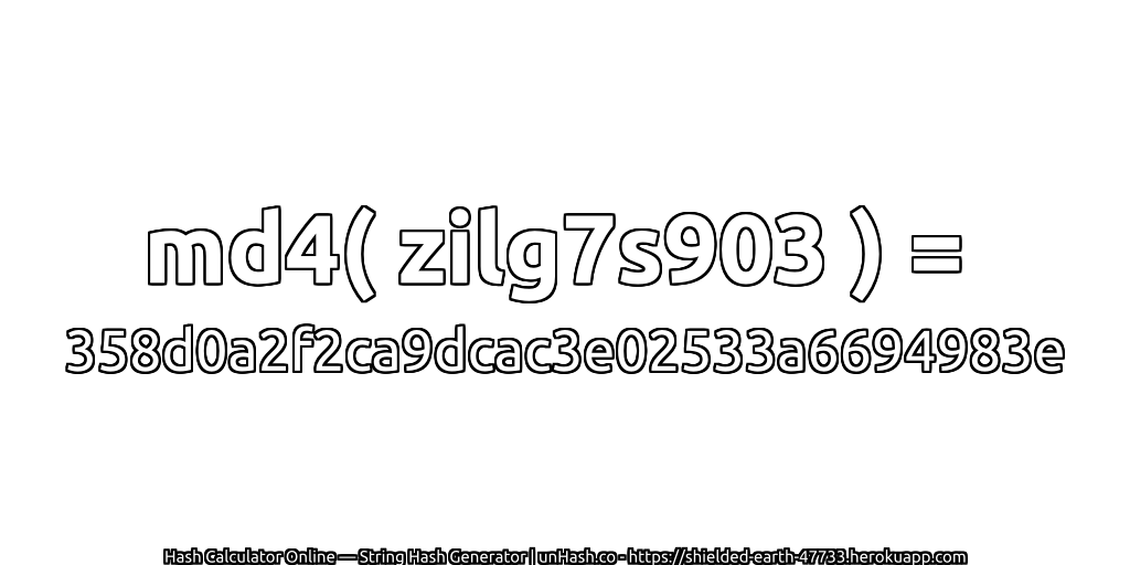 md4( zilg7s903 ) = 358d0a2f2ca9dcac3e02533a6694983e | unHash.co