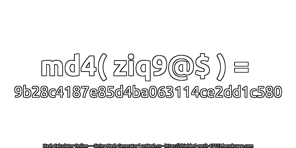 md4( ziq9@$ ) = 9b28c4187e85d4ba063114ce2dd1c580 | unHash.co