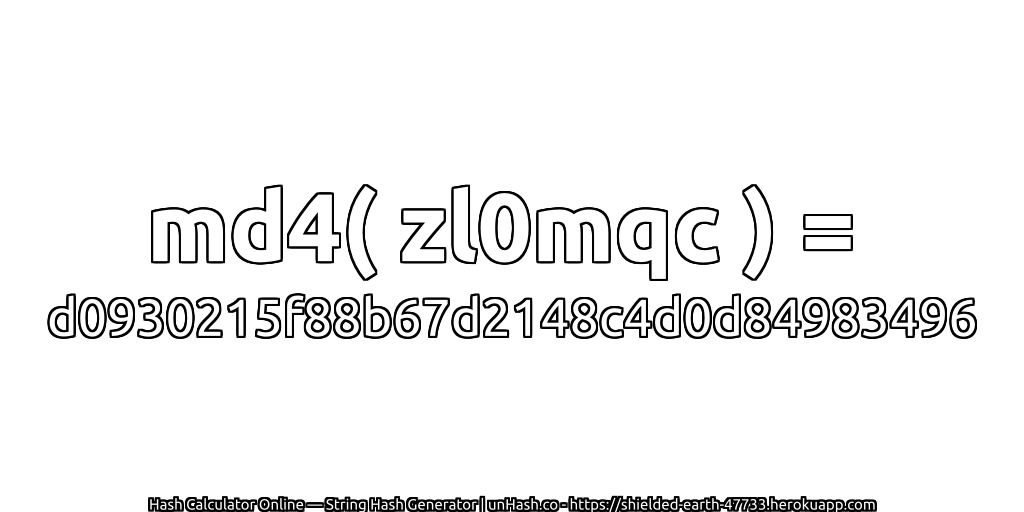 md4( zl0mqc ) = d0930215f88b67d2148c4d0d84983496 | unHash.co