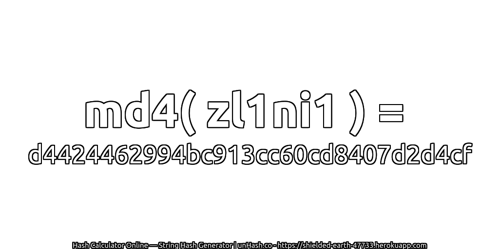 md4( zl1ni1 ) = d4424462994bc913cc60cd8407d2d4cf | unHash.co