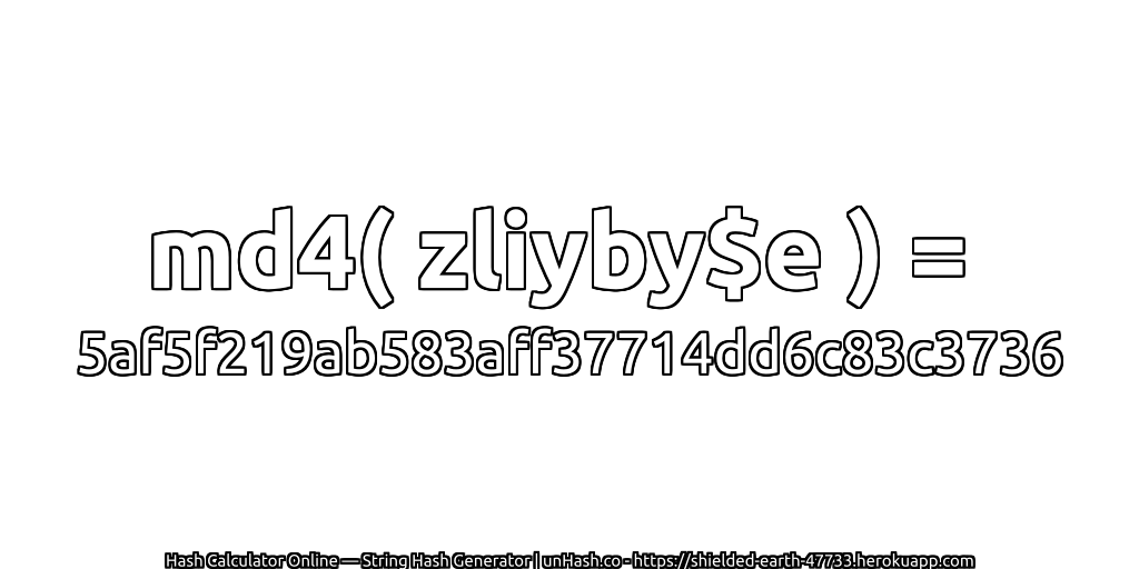 md4( zliyby$e ) = 5af5f219ab583aff37714dd6c83c3736 | unHash.co
