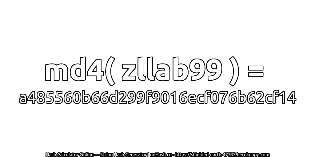 md4( zllab99 ) = a485560b66d299f9016ecf076b62cf14 | unHash.co