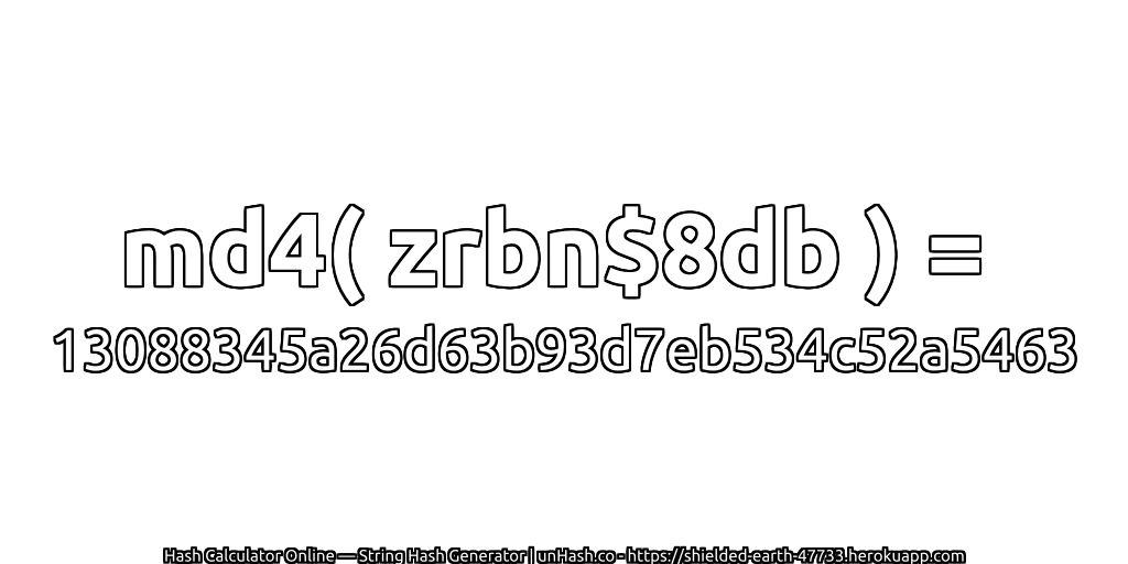 md4( zrbn$8db ) = 13088345a26d63b93d7eb534c52a5463 | unHash.co