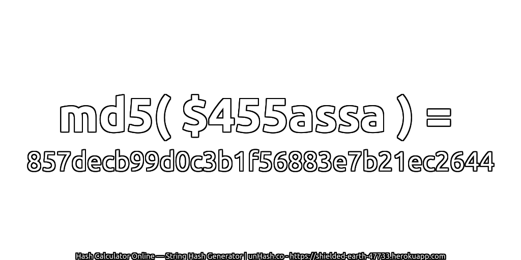 md5( $455assa ) = 857decb99d0c3b1f56883e7b21ec2644 | unHash.co