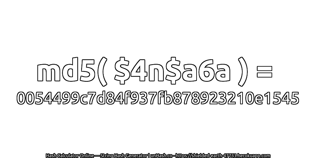 md5( $4n$a6a ) = 0054499c7d84f937fb878923210e1545 | unHash.co