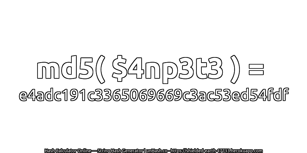 md5( $4np3t3 ) = e4adc191c3365069669c3ac53ed54fdf | unHash.co