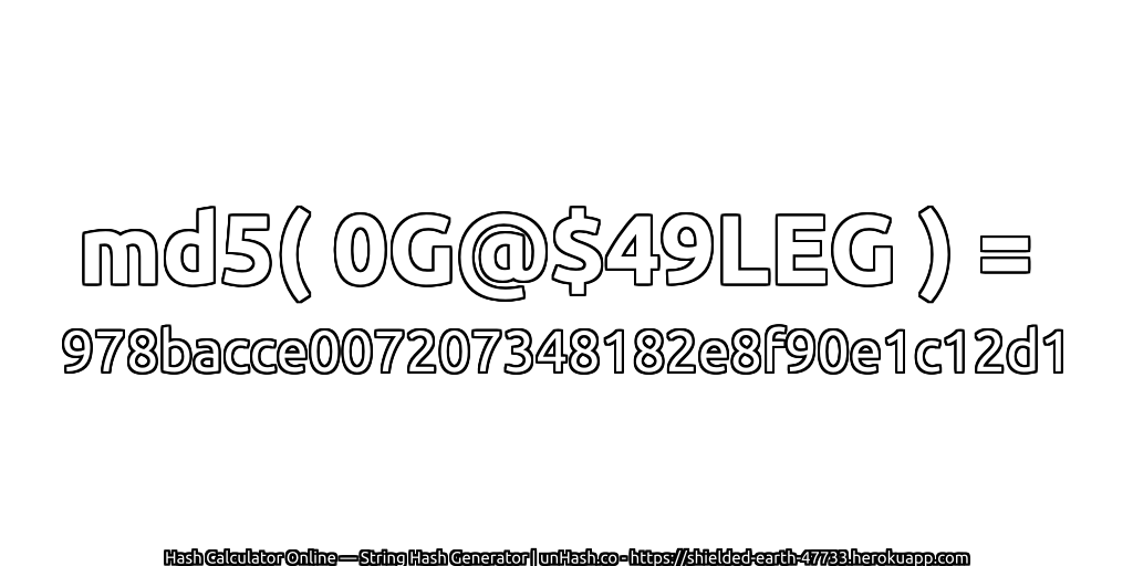 md5( 0G@$49LEG ) = 978bacce007207348182e8f90e1c12d1 | unHash.co