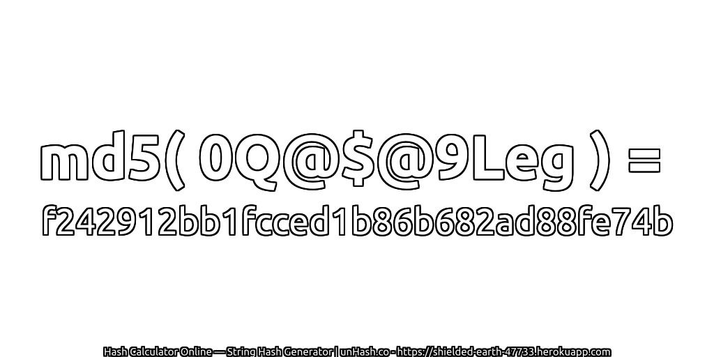 md5( 0Q@$@9Leg ) = f242912bb1fcced1b86b682ad88fe74b | unHash.co