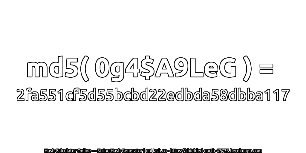 md5( 0g4$A9LeG ) = 2fa551cf5d55bcbd22edbda58dbba117 | unHash.co