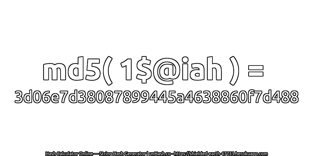 md5( 1$@iah ) = 3d06e7d38087899445a4638860f7d488 | unHash.co