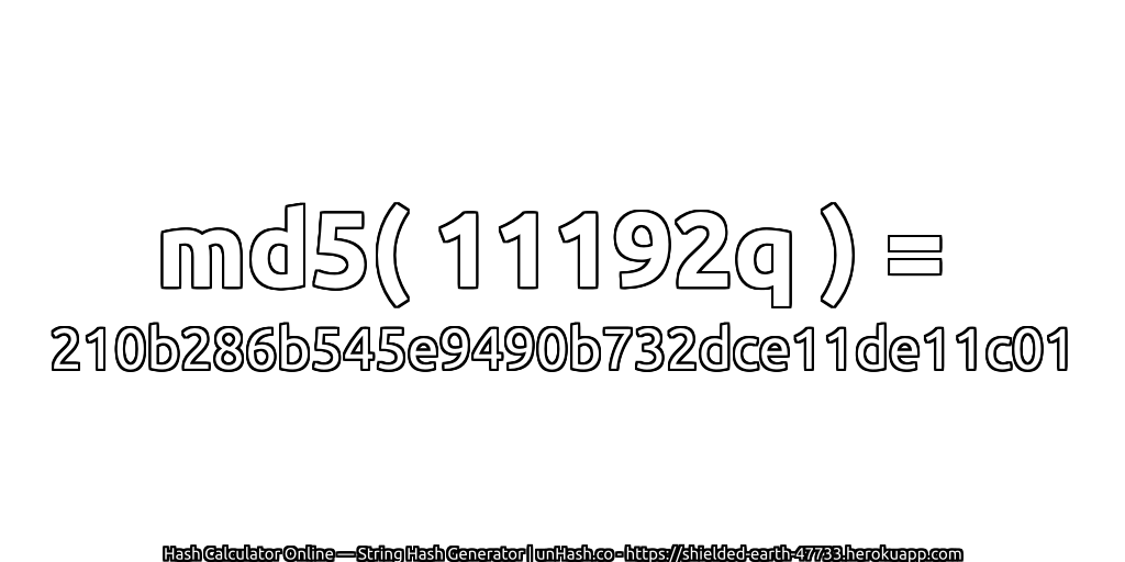 md5( 11192q ) = 210b286b545e9490b732dce11de11c01 | unHash.co