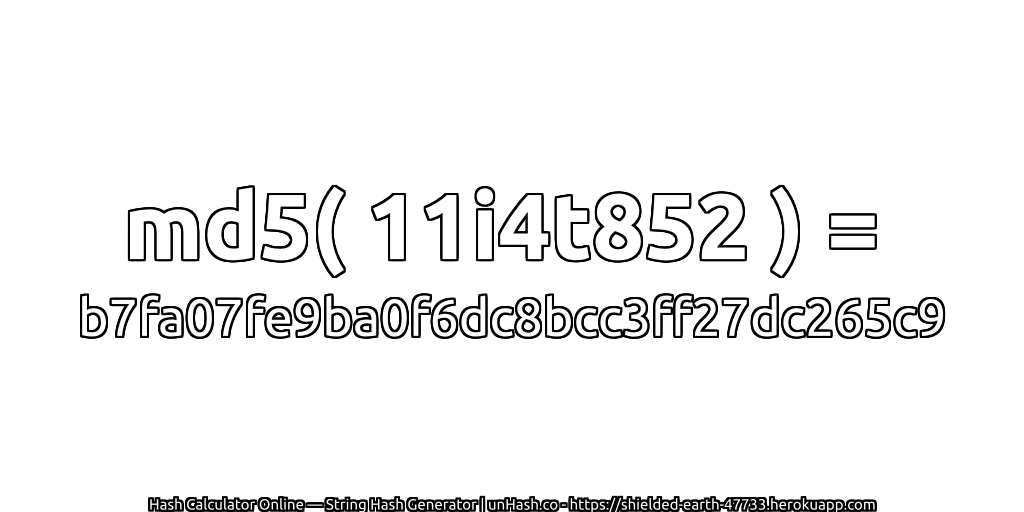 md5( 11i4t852 ) = b7fa07fe9ba0f6dc8bcc3ff27dc265c9 | unHash.co
