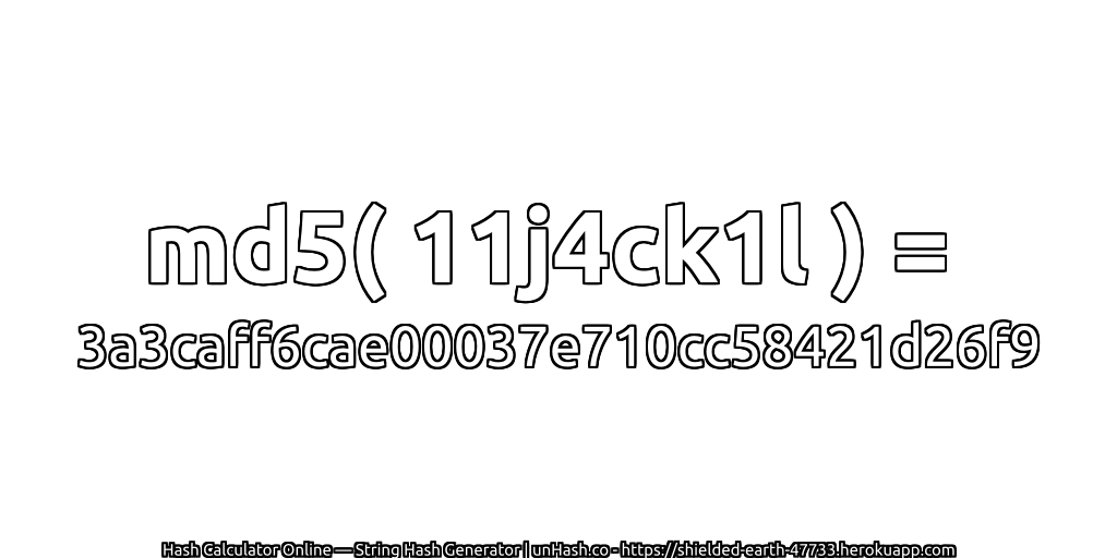 md5( 11j4ck1l ) = 3a3caff6cae00037e710cc58421d26f9 | unHash.co