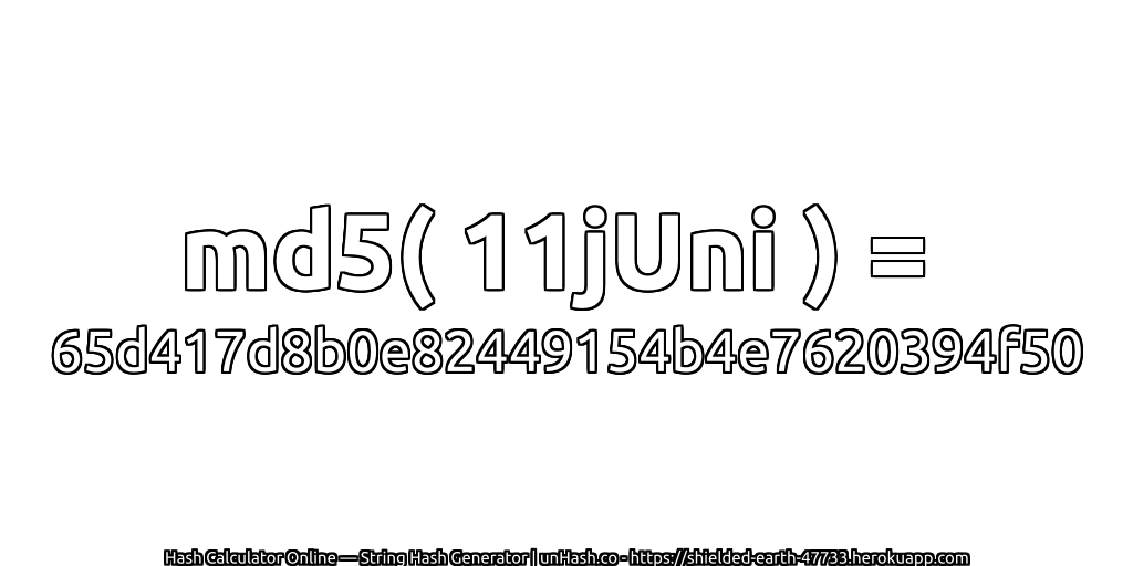 md5( 11jUni ) = 65d417d8b0e82449154b4e7620394f50 | unHash.co