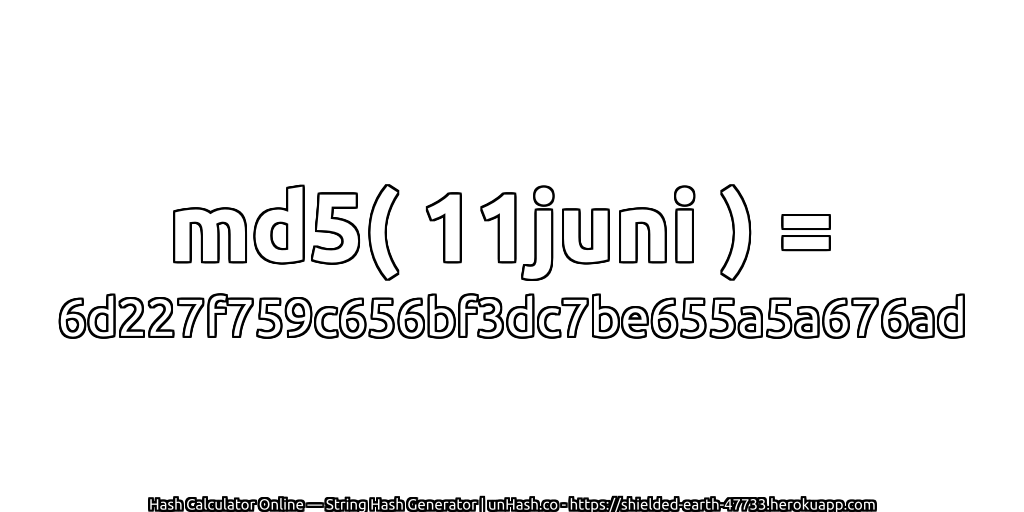 md5( 11juni ) = 6d227f759c656bf3dc7be655a5a676ad | unHash.co