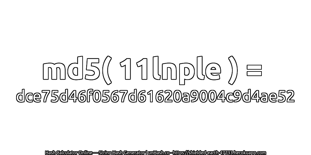 md5( 11lnple ) = dce75d46f0567d61620a9004c9d4ae52 | unHash.co