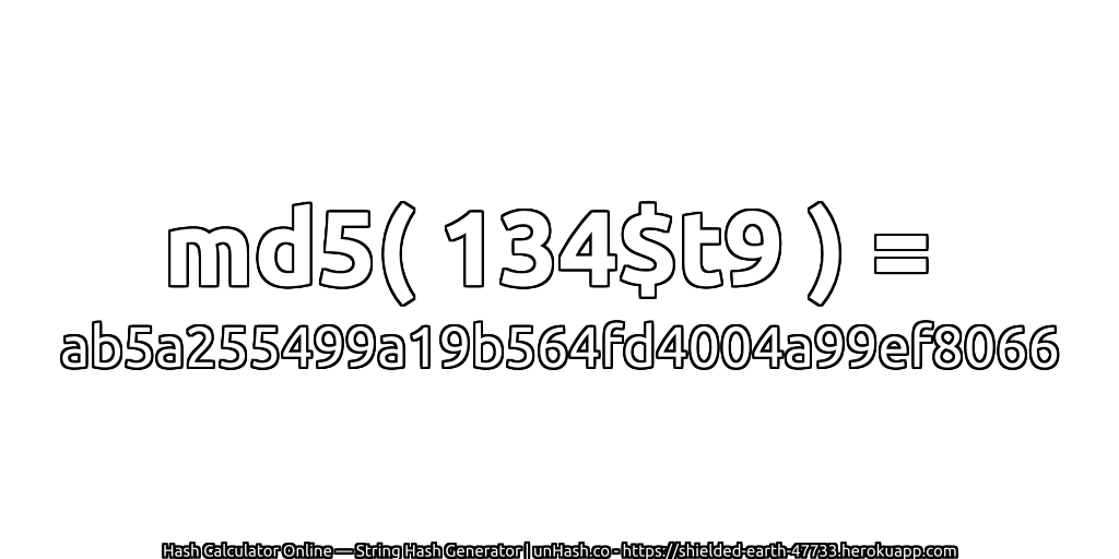 md5( 134$t9 ) = ab5a255499a19b564fd4004a99ef8066 | unHash.co