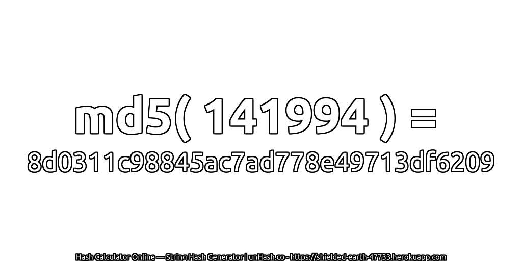 md5( 141994 ) = 8d0311c98845ac7ad778e49713df6209 | unHash.co