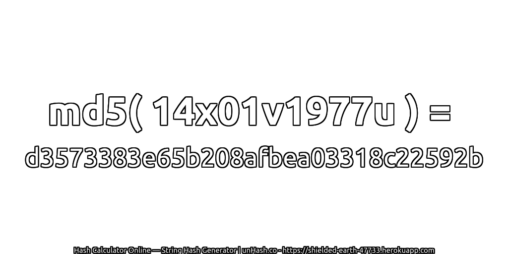 md5( 14x01v1977u ) = d3573383e65b208afbea03318c22592b | unHash.co