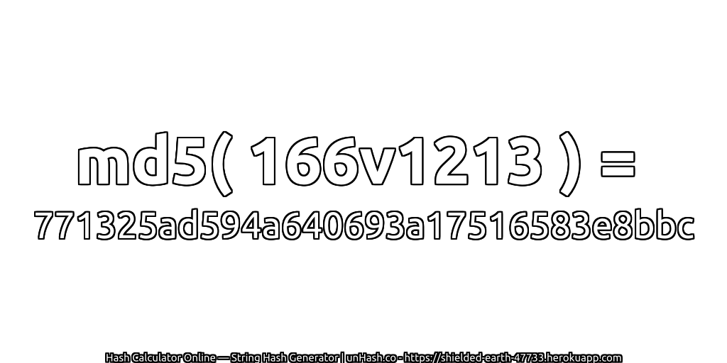 md5( 166v1213 ) = 771325ad594a640693a17516583e8bbc | unHash.co