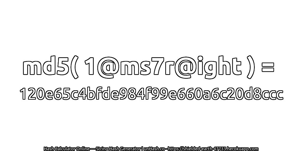 md5( 1@ms7r@ight ) = 120e65c4bfde984f99e660a6c20d8ccc | unHash.co