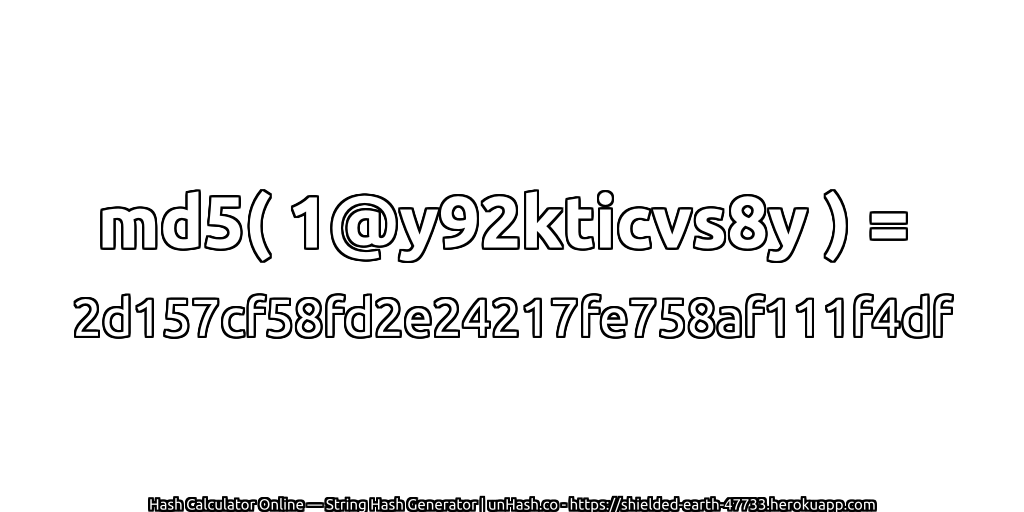 md5( 1@y92kticvs8y ) = 2d157cf58fd2e24217fe758af111f4df | unHash.co