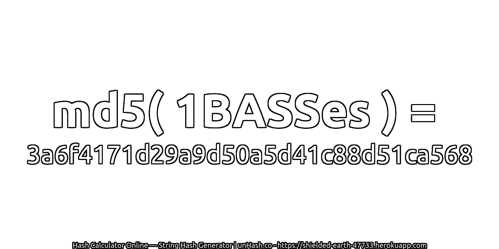 md5( 1BASSes ) = 3a6f4171d29a9d50a5d41c88d51ca568 | unHash.co