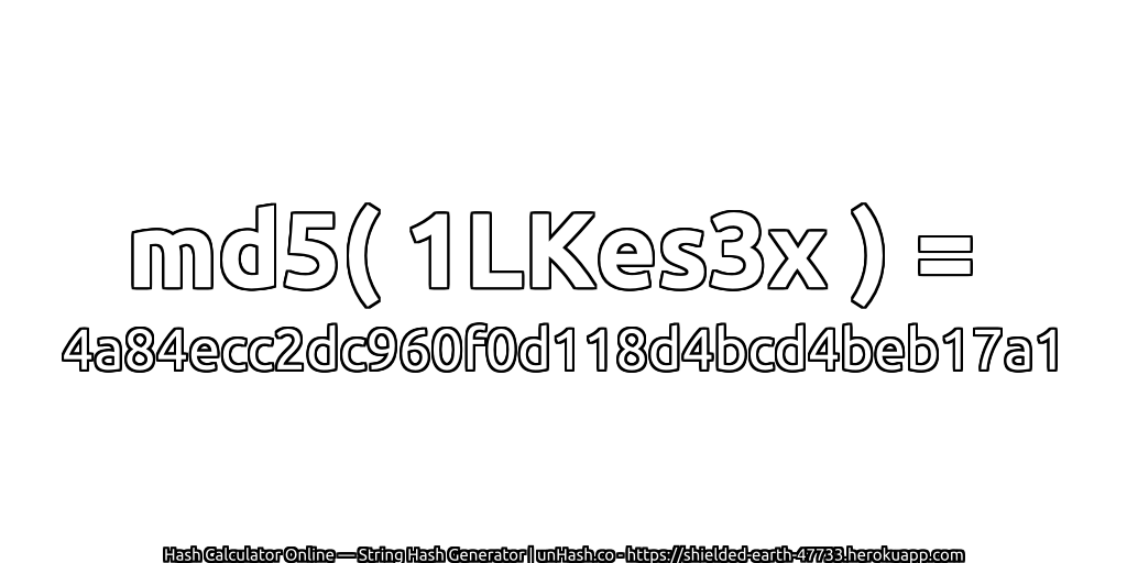 md5( 1LKes3x ) = 4a84ecc2dc960f0d118d4bcd4beb17a1 | unHash.co